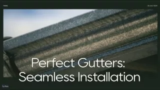 Perfect Gutters_ Seamless Installation