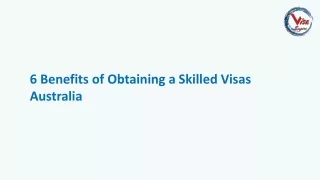 6 Benefits of Obtaining a Skilled Visas Australia