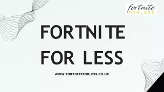 f o r t n i t e for less
