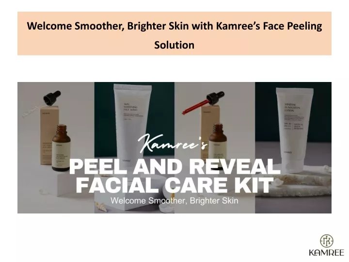 welcome smoother brighter skin with kamree s face peeling solution