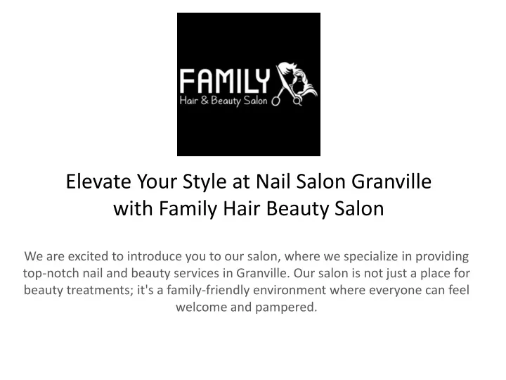 elevate your style at nail salon granville with family hair beauty salon