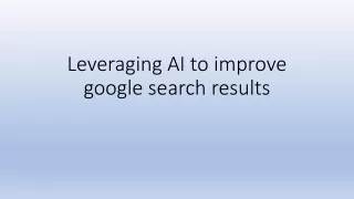 Leveraging AI to improve google search results