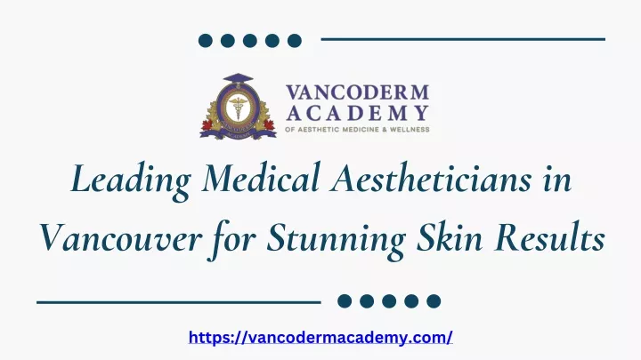 leading medical aestheticians in vancouver