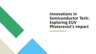 innovations in semiconductor tech exploring euv photoresist s impact
