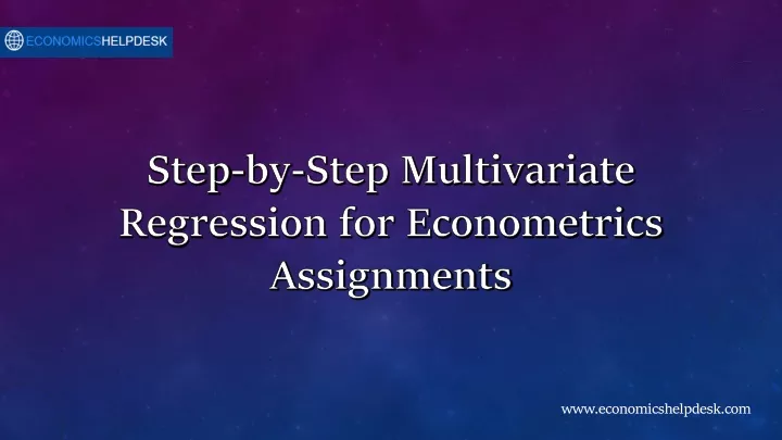 PPT - Step-by-Step Multivariate Regression for Econometrics Assignments ...