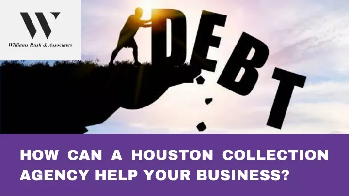 how can a houston collection agency help your