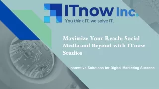 Maximize Your Reach_ Social Media and Beyond with ITnow Studios