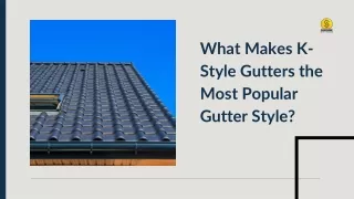 What Makes K-Style Gutters the Most Popular Gutter Style?