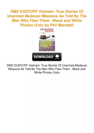 DMZ DUSTOFF Vietnam: True Stories Of Unarmed Medevac Missions As Told By