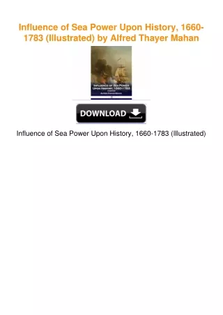 Influence of Sea Power Upon History, 1660-1783 (Illustrated) by Alfred