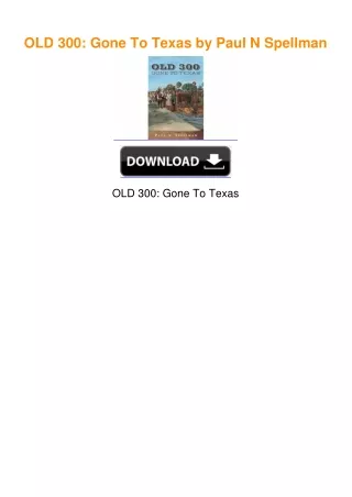 OLD 300: Gone To Texas by Paul N Spellman