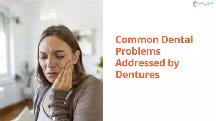 common dental problems addressed by dentures