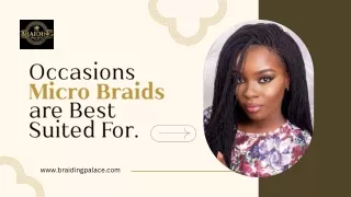 Occasions Micro Braids are Best Suited For.