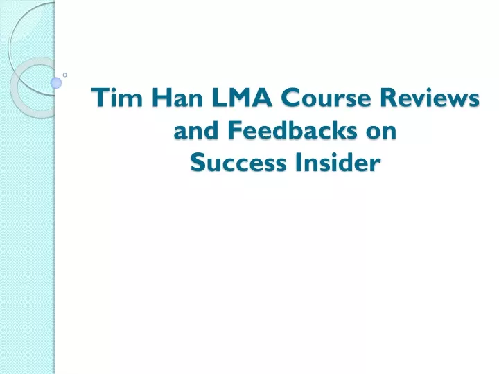 tim han lma course reviews and feedbacks on success insider