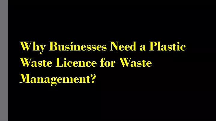 why businesses need a plastic waste licence for waste management