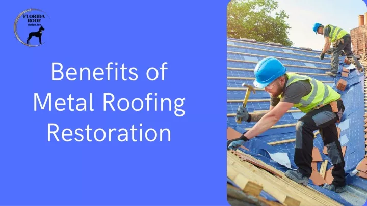 benefits of metal roofing restoration