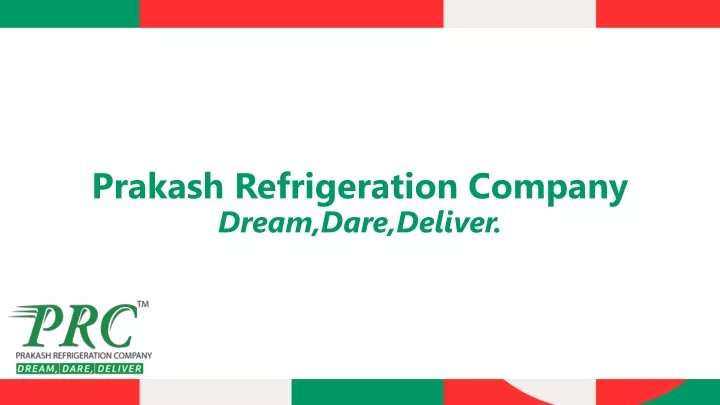 prakash refrigeration company dream dare deliver