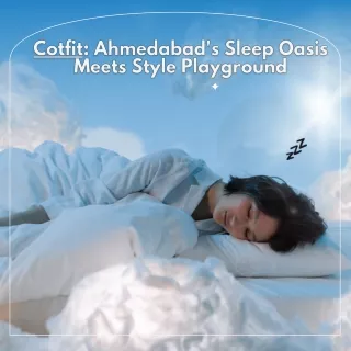 Cotfit Ahmedabad's Sleep Oasis Meets Style Playground