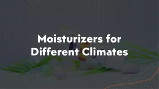 moisturizers for different climates