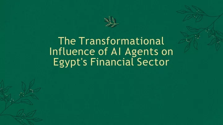 the t r ansfo r mational influence of ai agents on egypt s financial secto r