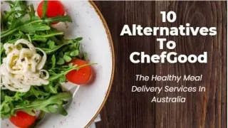 10 Alternatives To ChefGood – The Healthy Meal Delivery Services In Australia