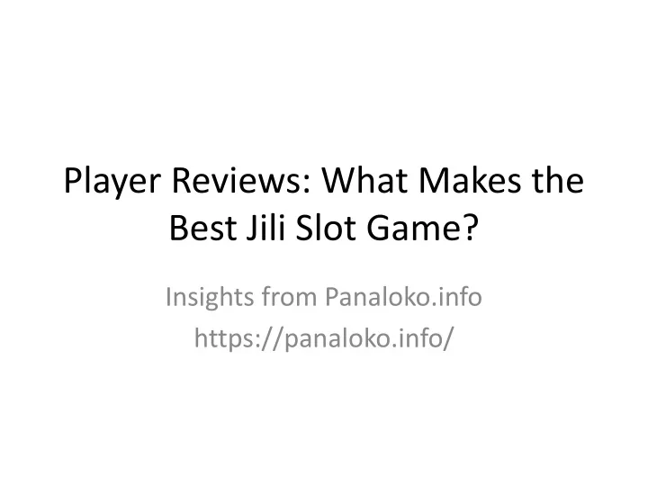 player reviews what makes the best jili slot game