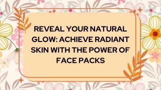 Reveal Your Natural Glow Achieve Radiant Skin with the Power of Face Packs