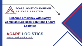 Enhance Efficiency with Safety Compliant Logistics Solutions  - Acare Logistics