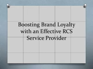 Boosting Brand Loyalty with an Effective RCS Service