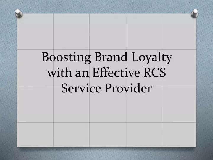 boosting brand loyalty with an effective rcs service provider