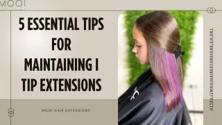 5 Essential Tips for Maintaining I Tip Extensions