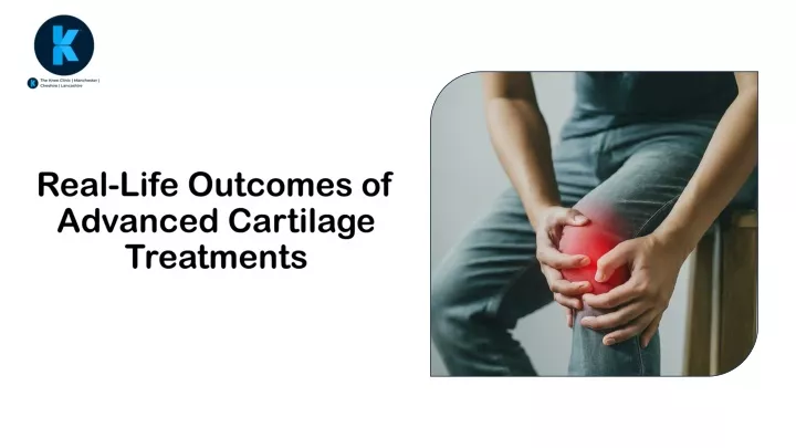 real life outcomes of advanced cartilage treatments