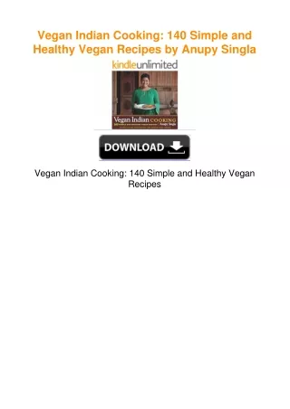 Vegan Indian Cooking: 140 Simple and Healthy Vegan Recipes by Anupy Singla