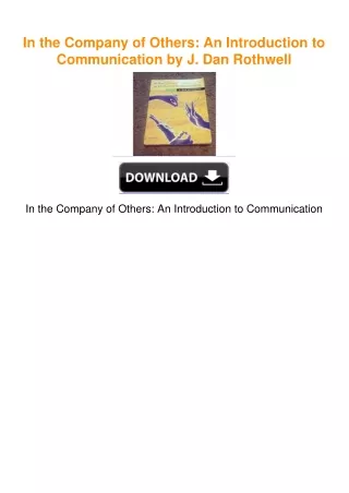 In the Company of Others: An Introduction to Communication by J. Dan