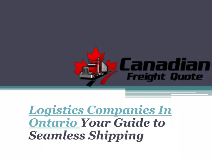 logistics companies in ontario your guide to seamless shipping