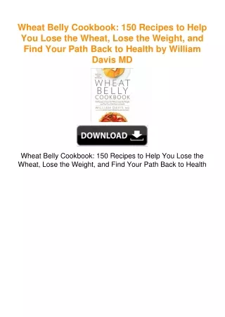 Wheat Belly Cookbook: 150 Recipes to Help You Lose the Wheat, Lose the