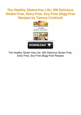 The Healthy Gluten-free Life: 200 Delicious Gluten-Free, Dairy-Free,
