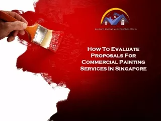 How To Evaluate Proposals For Commercial Painting Services In Singapore