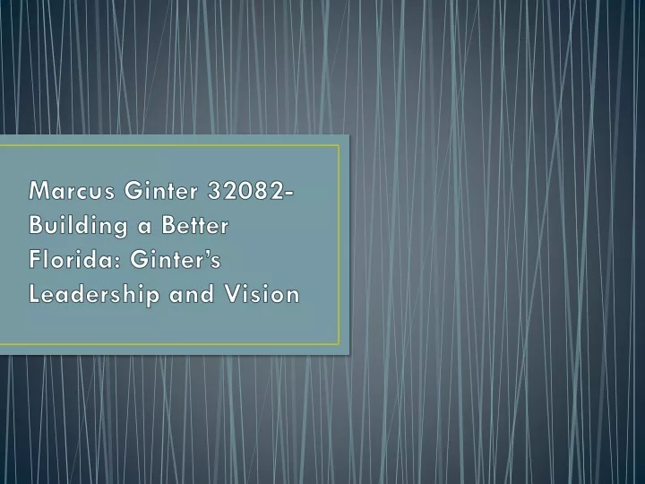 marcus ginter 32082 building a better florida ginter s leadership and vision