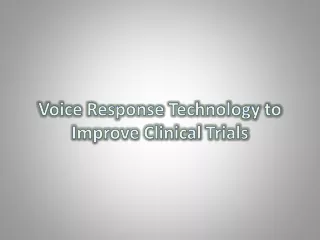 voice response technology to improve clinical trials