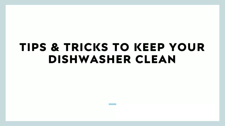 tips tricks to keep your dishwasher clean