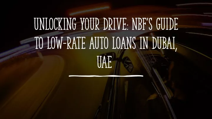 unlocking your drive nbf s guide to low rate auto loans in dubai uae