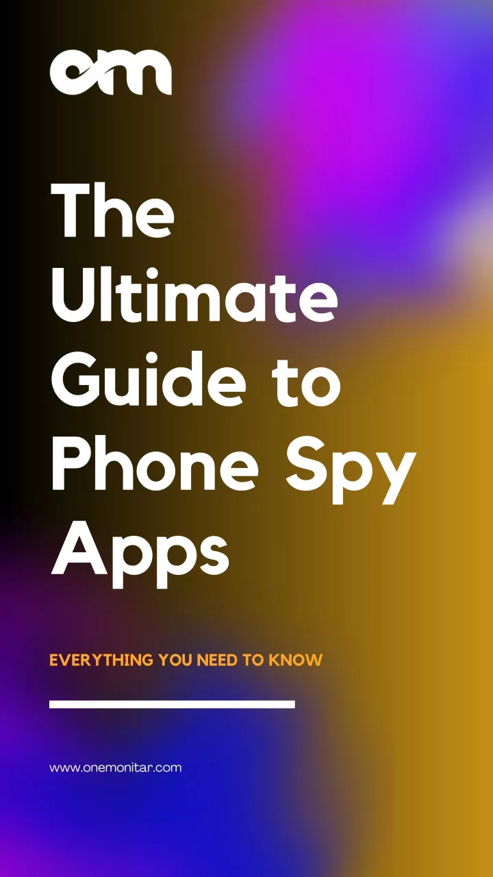 the ultimate guide to phone spy apps