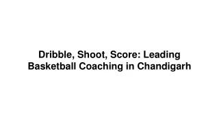 Dribble, Shoot, Score_ Leading Basketball Coaching in Chandigarh