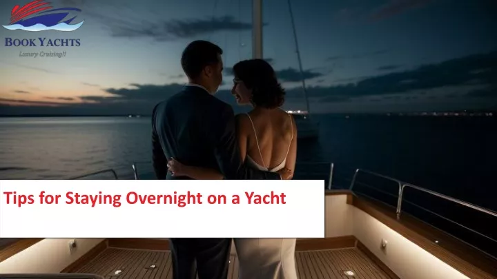 tips for staying overnight on a yacht