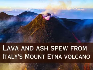 Lava and ash spew from Italy's Mount Etna volcano