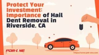 Protect Your Investment: Importance of Hail Dent Removal in Riverside, CA