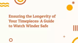 ensuring the longevity of your timepieces a guide