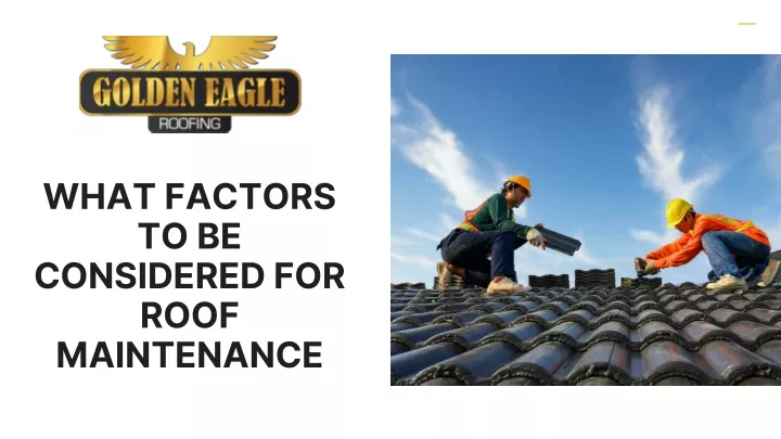 what factors to be considered for roof maintenance