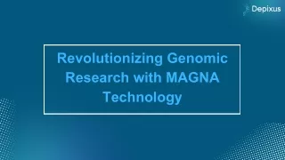 Revolutionizing Genomic Research with MAGNA Technology